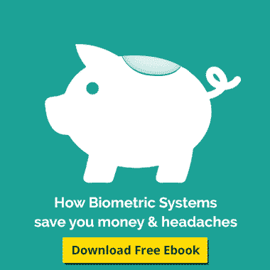 How Biometric Systems save you money and headaches